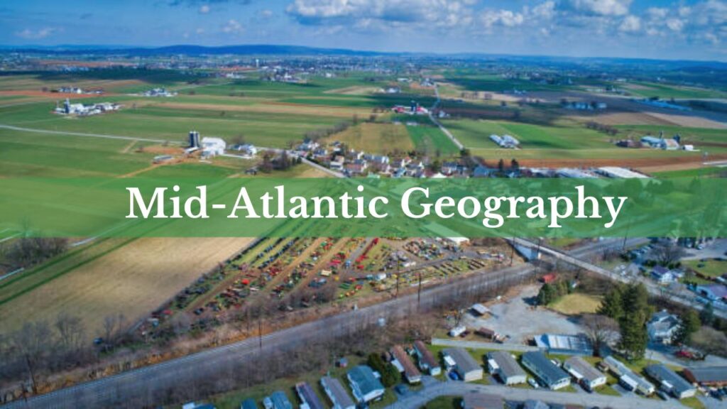 Map of the Mid-Atlantic region showing coastal areas, fertile farmland, and mountain ranges, emphasizing their influence on local cuisine and food traditions.